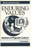 Enduring Values: Women in Popular Culture (Media and Society Series) 0275927393 Book Cover