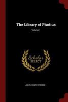 The Library of Photius; Volume 1 1375547208 Book Cover