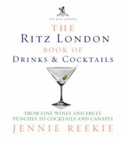 The Ritz London Book of Drinks  Cocktails: From Fine Wines and Fruit Punches to Cocktails and Canapes 0091928737 Book Cover