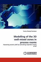 Modelling of the 3D well-mixed zones in process rooms: Improving process yield by controlling imperfect mixing of air 3844303790 Book Cover