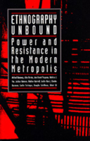 Ethnography Unbound: Power and Resistance in the Modern Metropolis 0520073223 Book Cover