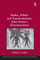 Bodies, Politics and Transformations: John Donne's Metempsychosis 1032927364 Book Cover