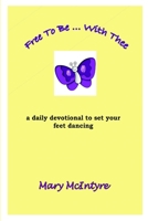 Free To Be ... With Thee 1387628267 Book Cover