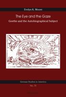 The Eye and the Gaze: Goethe and the Autobiographical Subject 303431356X Book Cover