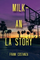 Milk - An LA Story 1669839540 Book Cover