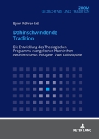 Dahinschwindende Tradition: Die Entwicklung Des Theologischen Programms Evangelischer Pfarrkirchen Des Historismus in Bayern. Zwei Fallbeispiele 3631778708 Book Cover