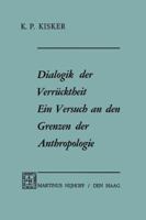 Dialogik Der Verrucktheit Ein Versuch an Den Grenzen Der Anthropologie: Ein Versuch an Den Grenzen Der Anthropologie 9401032491 Book Cover