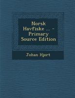 Norsk Havfiske ... - Primary Source Edition B0BQCVF844 Book Cover