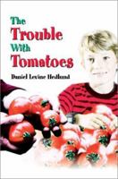 The Trouble with Tomatoes 0595283136 Book Cover