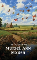 THE POETRY OF MURIEL ANN MARSH B0CJLCV7QD Book Cover