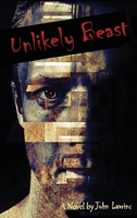 Unlikely Beast: A Novel by John Lavrinc 1634989201 Book Cover