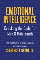 Emotional Intelligence, Cracking the Code for Men & Male Youth 1685932347 Book Cover
