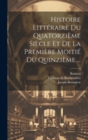 Histoire Littéraire Du Quatorzième Siècle Et De La Première Moitié Du Quinzième ... 1021195685 Book Cover