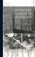 Laboratory Manual of Psychology: Volume Two of a Series of Text-Books Designed to Introduce the Student to the Methods and Principles of Scientific Psychology; Volume 2 1020668571 Book Cover