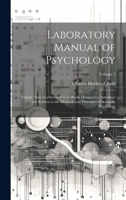 Laboratory Manual of Psychology: Volume Two of a Series of Text-Books Designed to Introduce the Student to the Methods and Principles of Scientific Psychology, Volume 2 1171671733 Book Cover