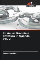 Idi Amin: tirannia e dittatura in Uganda - Vol. 2 (Italian Edition) 6208352819 Book Cover