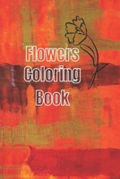 Flowers Coloring Book: Beautiful Pictures from the Garden of Nature B08XLGG83C Book Cover