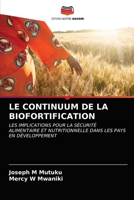 LE CONTINUUM DE LA BIOFORTIFICATION: LES IMPLICATIONS POUR LA SÉCURITÉ ALIMENTAIRE ET NUTRITIONNELLE DANS LES PAYS EN DÉVELOPPEMENT 620321924X Book Cover