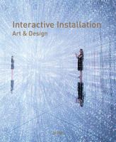 Interactive Installation Art & Design 9881998581 Book Cover