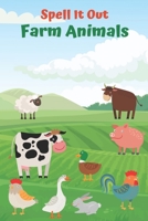 Spell it Out Farm Animals: Book for Ages 2-6 for Kids,Toddlers, Boys, Girls, Kids,preschool&Kindergarten,Guessing Game, word Guessing ,Picture Book, Activities Book,vocabulary Game B0915DYXTZ Book Cover