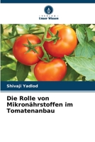 Die Rolle von Mikronährstoffen im Tomatenanbau 6205700670 Book Cover