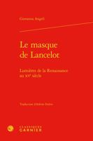 Le Masque De Lancelot: Lumieres De La Renaissance Au Xve Siecle (Etudes Et Essais Sur La Renaissance, 52) 2406129098 Book Cover