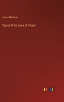Digest of the Laws of Virgini 3368142291 Book Cover