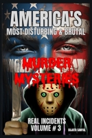 America's Most Disturbing & Brutal Murder Mysteries: VOLUME#3, Book of shocking true crime cases to chilling serial killers and gruesome investigations in this gripping horrific true crime of america B0F45VVC1R Book Cover