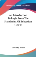 An Introduction to Logic from the Standpoint of Education 1014794692 Book Cover