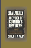 ELLA LANGLEY: THE VOICE OF COUNTRY'S NEW DAWN – A BIOGRAPHY: From Small-Town Roots to Country Music Stardom: The Journey of a Rising Star B0DQH3SD83 Book Cover