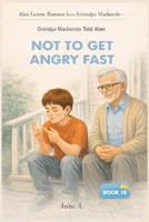 Grandpa Mackenzie Told Alan Not to Get Angry Fast B0GGQSKHJZ Book Cover