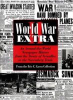 World War II Extra : An Around-The World Newspaper History from the Treaty of Versailles to the Nuremberg Trials 0785811362 Book Cover