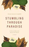 Stumbling Through Paradise: A Feast of Mercy for Manuel del Mundo 1460283627 Book Cover