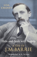 Hide-and-Seek with Angels: The Life of J.M. Barrie 0312357796 Book Cover