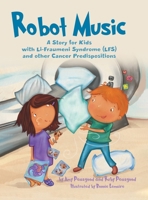 Robot Music: A Story for Kids with Li-Fraumeni Syndrome and Other Cancer Predispositions 0228805600 Book Cover