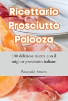 Ricettario Prosciutto Palooza 1835313396 Book Cover