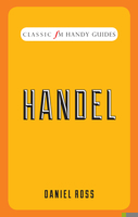 Classic FM Handy Guides: Handel 1783962038 Book Cover