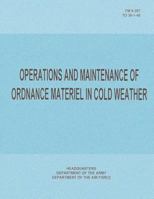Operations and Maintenance of Ordnance Materiel in Cold Weather 1481021036 Book Cover