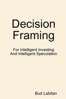 Decision Framing 0557373077 Book Cover