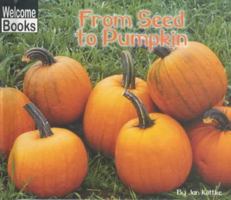 From Seed to Pumpkin (Welcome Books) 0516238590 Book Cover