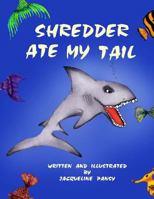 Shredder Ate My Tail 1470072378 Book Cover