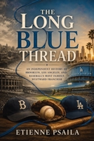 The Blue Line: An Independent History of Brooklyn-to-Los Angeles Baseball B0H37M7JR2 Book Cover