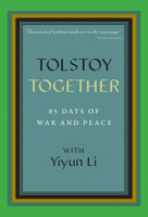 Tolstoy Together: 85 Days of War and Peace with Yiyun Li 1734590769 Book Cover