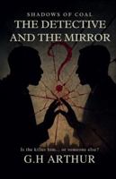 The Detective and the Mirror (Shadows of Coal) B0G3TFB6JG Book Cover