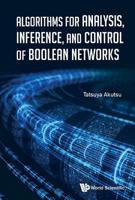 Algorithms For Analysis, Inference, And Control Of Boolean Networks 9813233427 Book Cover