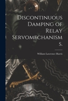 Discontinuous Damping of Relay Servomechanisms. 1014530695 Book Cover