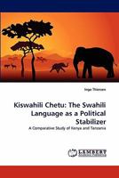 Kiswahili Chetu : The Swahili Language as a Political Stabilizer 3838397150 Book Cover