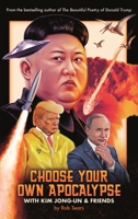 Choose Your Own Apocalypse With Kim Jong-un & Friends 1786898640 Book Cover