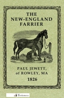 The New-England Farrier; Or, a Compendium of Farriery, in Four Parts: Wherein Most of the Diseases to Which Horses, Neat Cattle, Sheep and Swine Are Incident, Are Treated Of; With Medical and Surgical 098974776X Book Cover