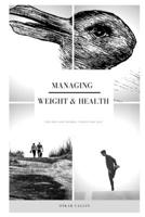 Managing Weight and Health: For Men and Women, Young and Old B089CQCD4S Book Cover